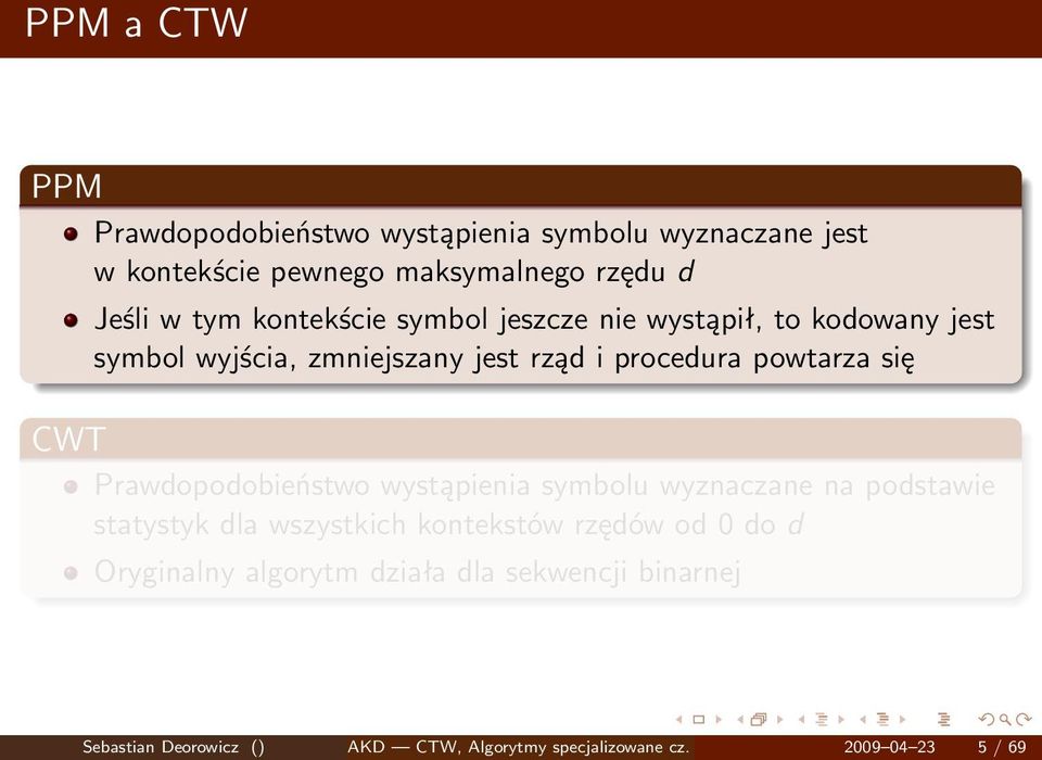 Prawdopodobieństwo wystąpienia symbolu wyznaczane na podstawie statystyk dla wszystkich kontekstów rzędów od 0 do d