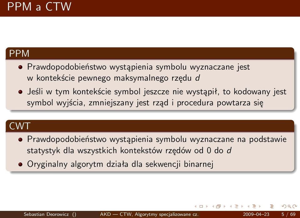 Prawdopodobieństwo wystąpienia symbolu wyznaczane na podstawie statystyk dla wszystkich kontekstów rzędów od 0 do d