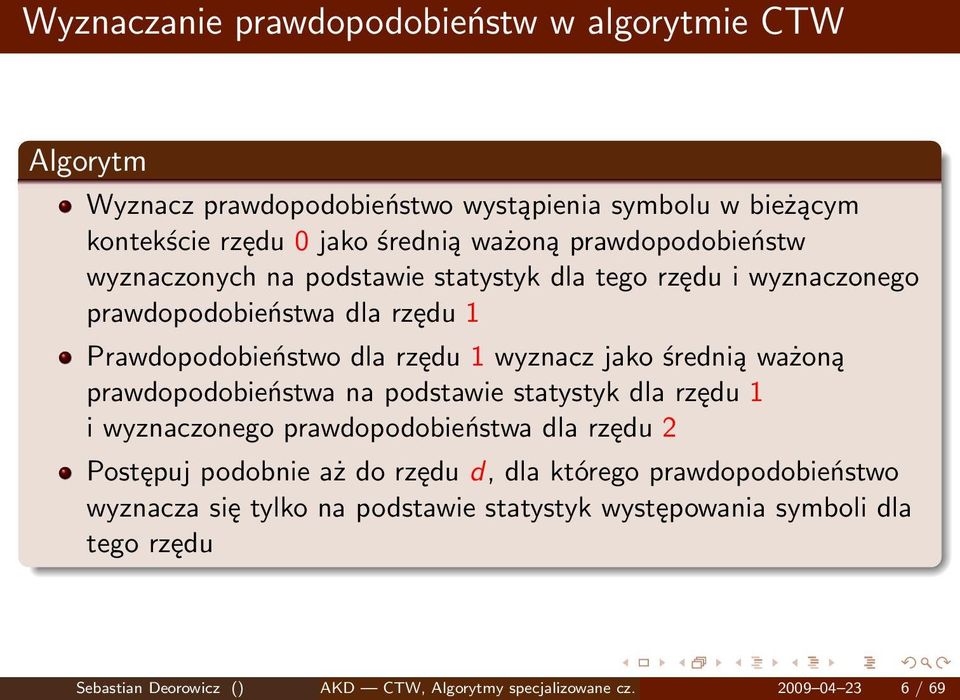 średnią ważoną prawdopodobieństwa na podstawie statystyk dla rzędu 1 i wyznaczonego prawdopodobieństwa dla rzędu 2 Postępuj podobnie aż do rzędu d, dla którego