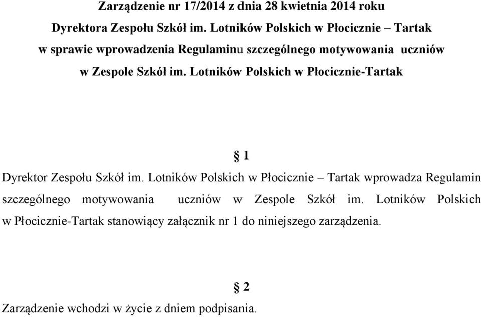 Lotników Polskich w Płocicznie-Tartak 1 Dyrektor Zespołu Szkół im.