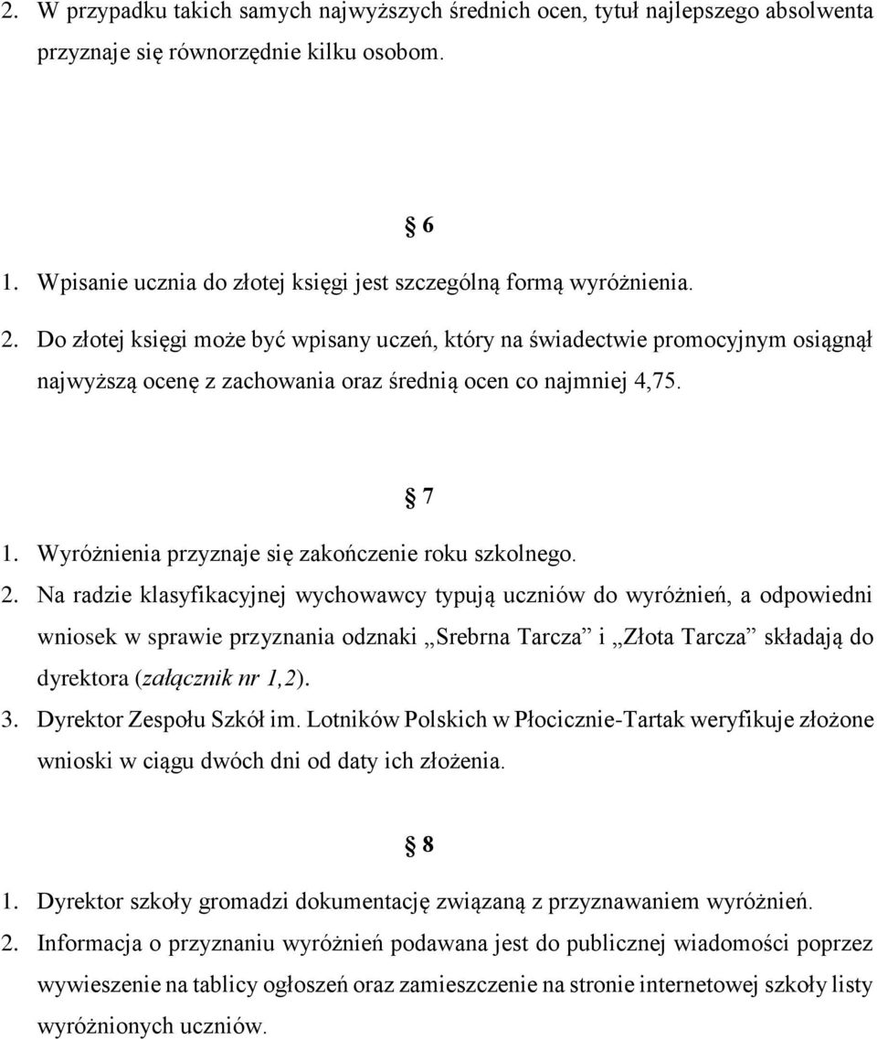 Wyróżnienia przyznaje się zakończenie roku szkolnego. 2.