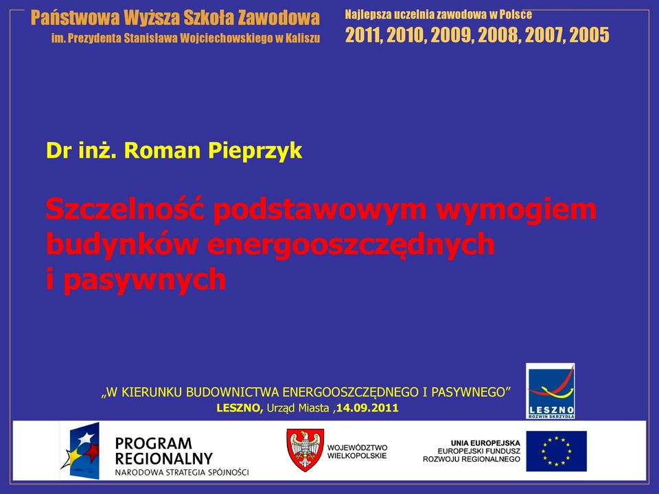 Polsce 2011, 2010, 2009, 2008, 2007, 2005 Dr inż.