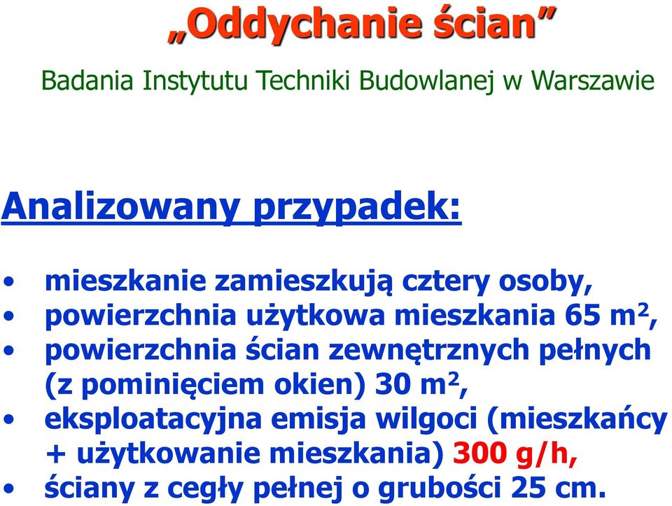 powierzchnia ścian zewnętrznych pełnych (z pominięciem okien) 30 m 2, eksploatacyjna