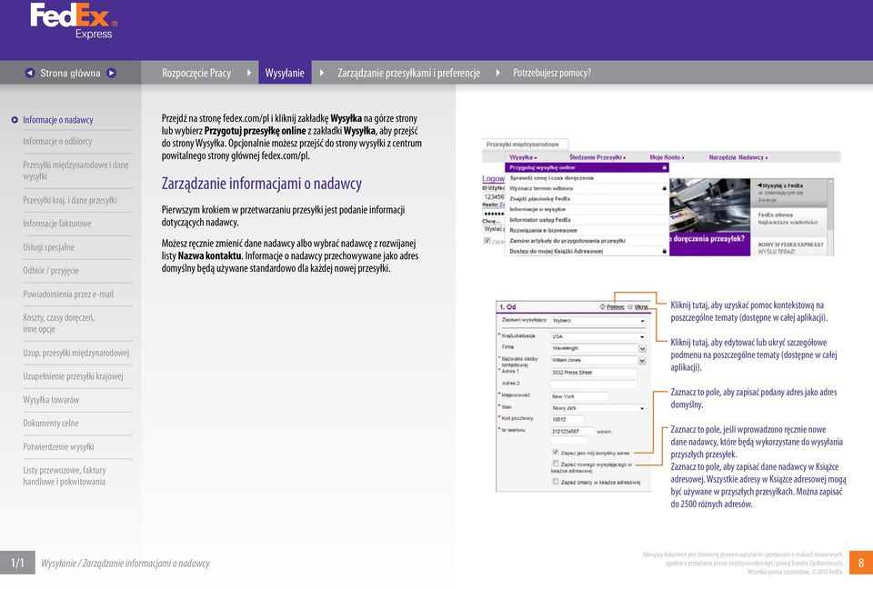 Zarządzanie informacjami o nadawcy Pierwszym krokiem w przetwarzaniu przesyłki jest podanie informacji dotyczących nadawcy.