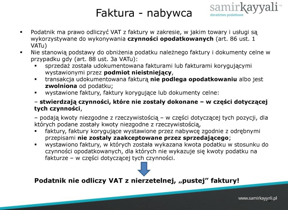 3a VATu): sprzedaż została udokumentowana fakturami lub fakturami korygującymi wystawionymi przez podmiot nieistniejący, transakcja udokumentowana fakturą nie podlega opodatkowaniu albo jest