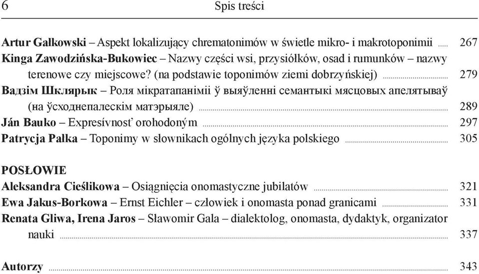 (na podstawie toponimów ziemi dobrzyńskiej) Вадзім Шклярык Роля мікратапаніміі ў выяўленні семантыкі мясцовых апелятываў (на ўсходнепалескім матэрыяле) Ján Bauko Expresívnosť