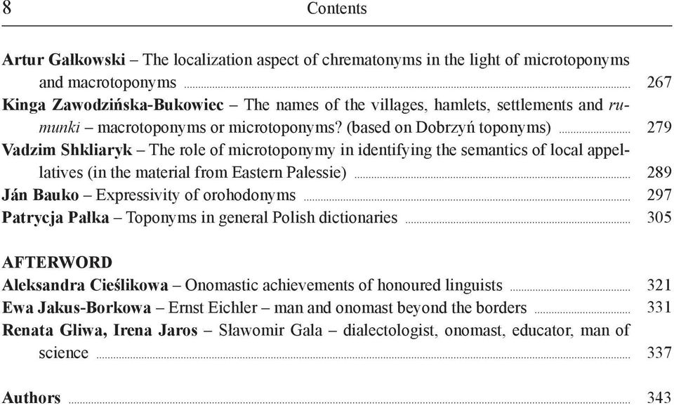 (based on Dobrzyń toponyms) Vadzim Shkliaryk The role of microtoponymy in identifying the semantics of local appellatives (in the material from Eastern Palessie) Ján Bauko Expressivity of