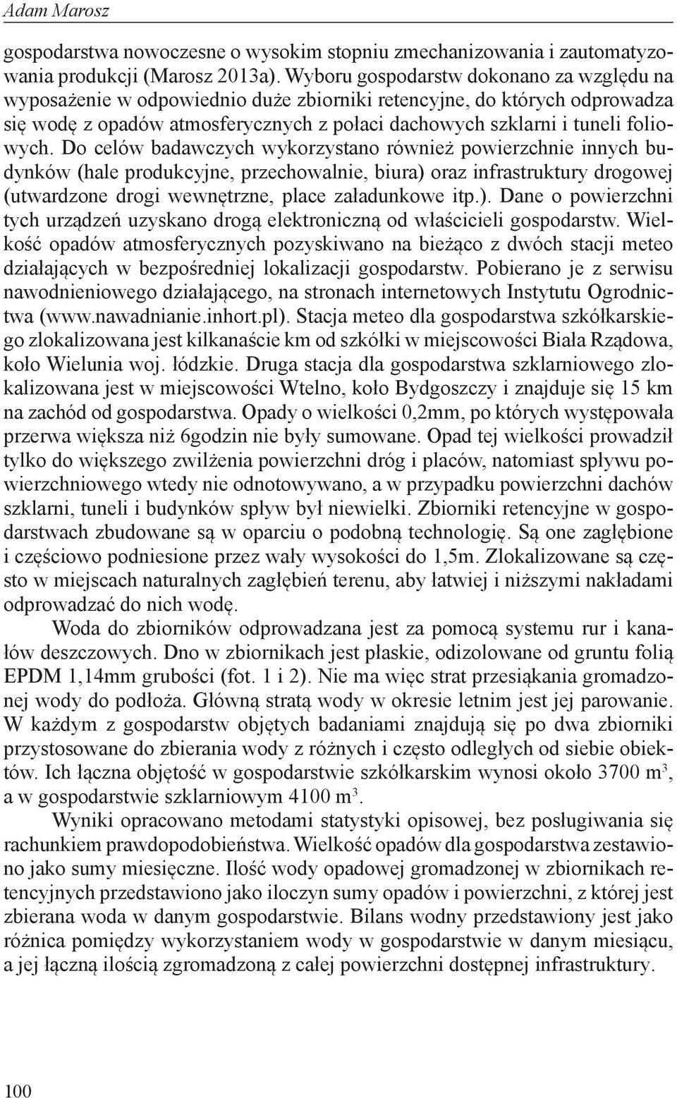 Do celów badawczych wykorzystano również powierzchnie innych budynków (hale produkcyjne, przechowalnie, biura) 