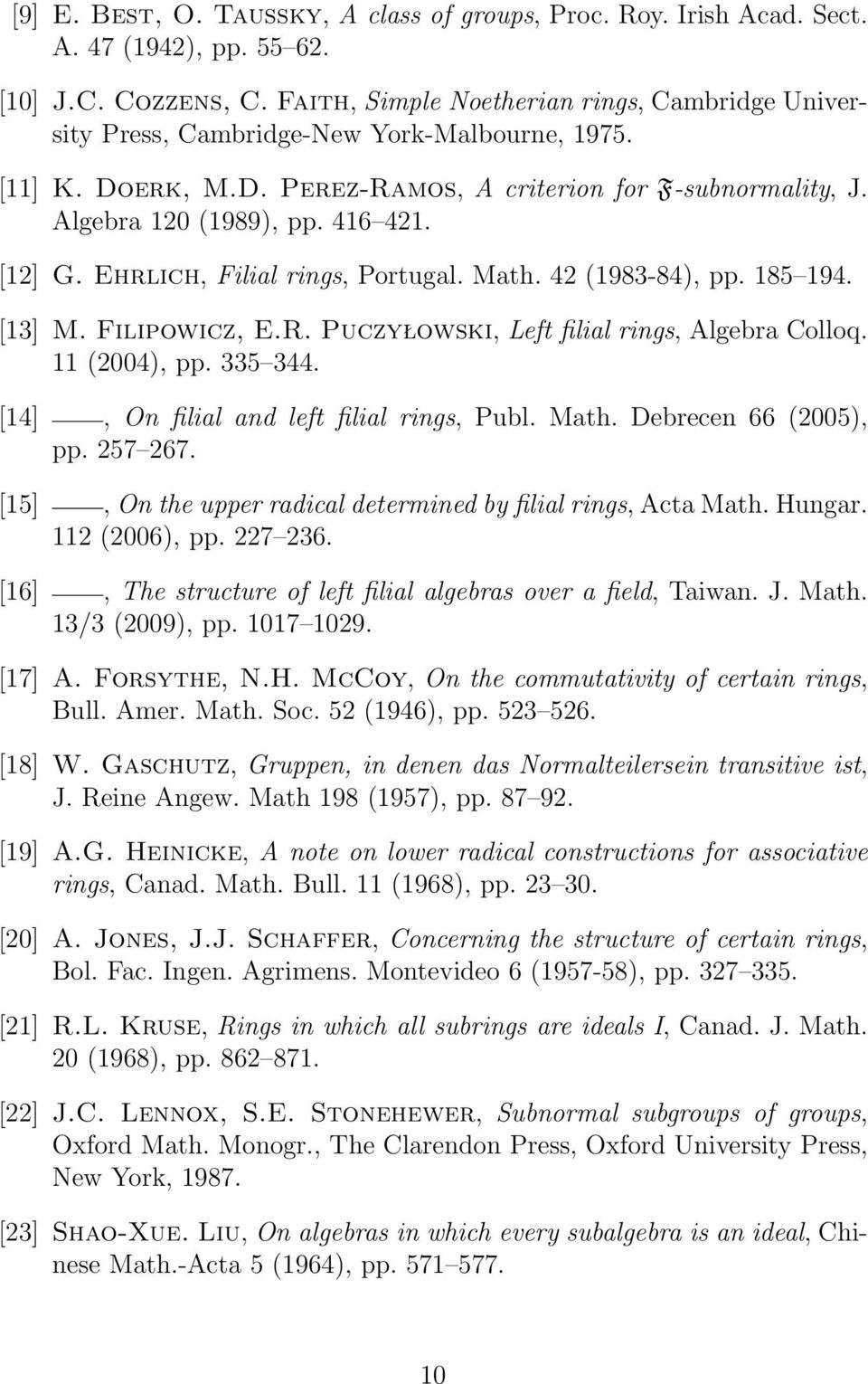 [12] G. Ehrlich, Filial rings, Portugal. Math. 42 (1983-84), pp. 185 194. [13] M. Filipowicz, E.R. Puczyłowski, Left filial rings, Algebra Colloq. 11 (2004), pp. 335 344.