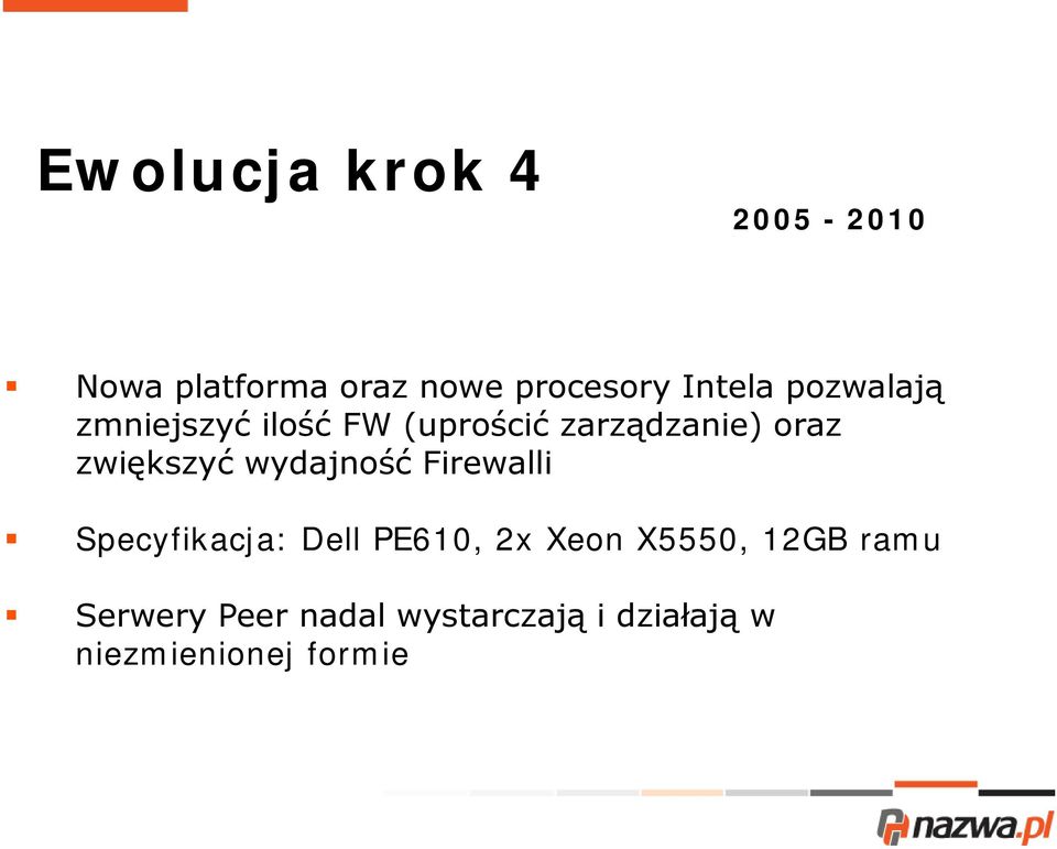 wydajność Firewalli Specyfikacja: Dell PE610, 2x Xeon X5550, 12GB