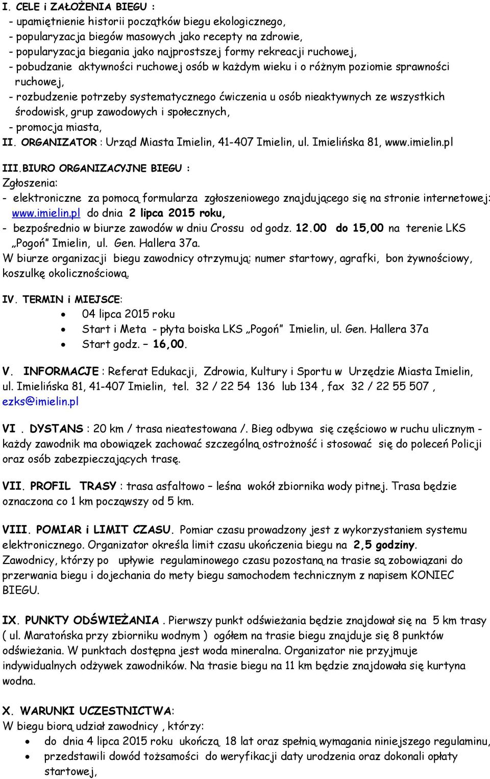 grup zawodowych i społecznych, - promocja miasta, II. ORGANIZATOR : Urząd Miasta Imielin, 41-407 Imielin, ul. Imielińska 81, www.imielin.pl III.