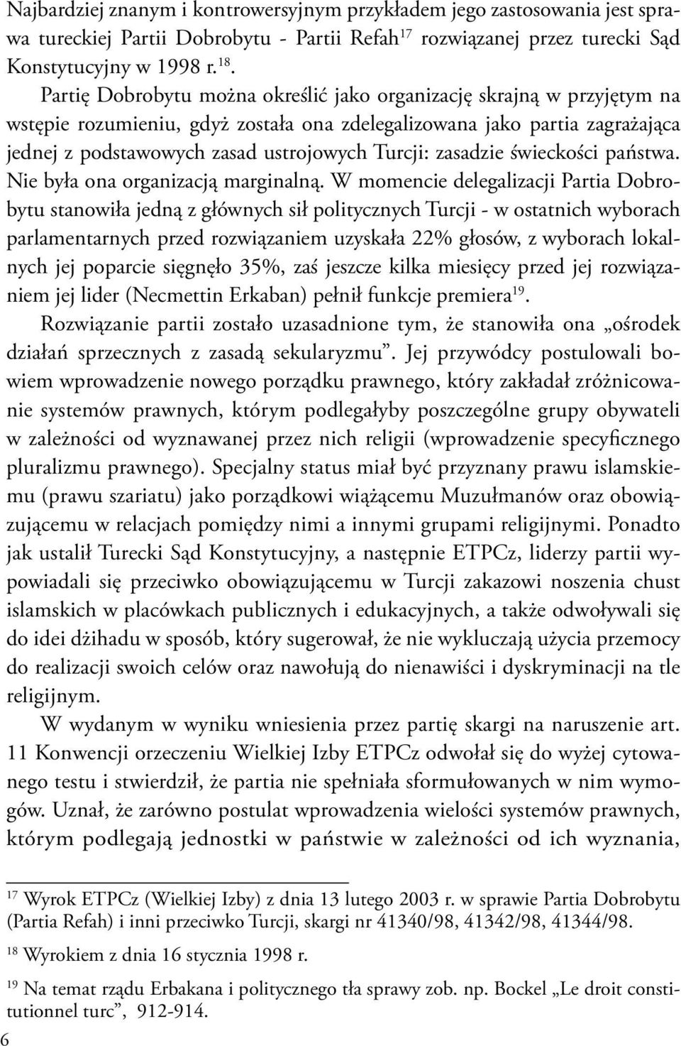 zasadzie świeckości państwa. Nie była ona organizacją marginalną.
