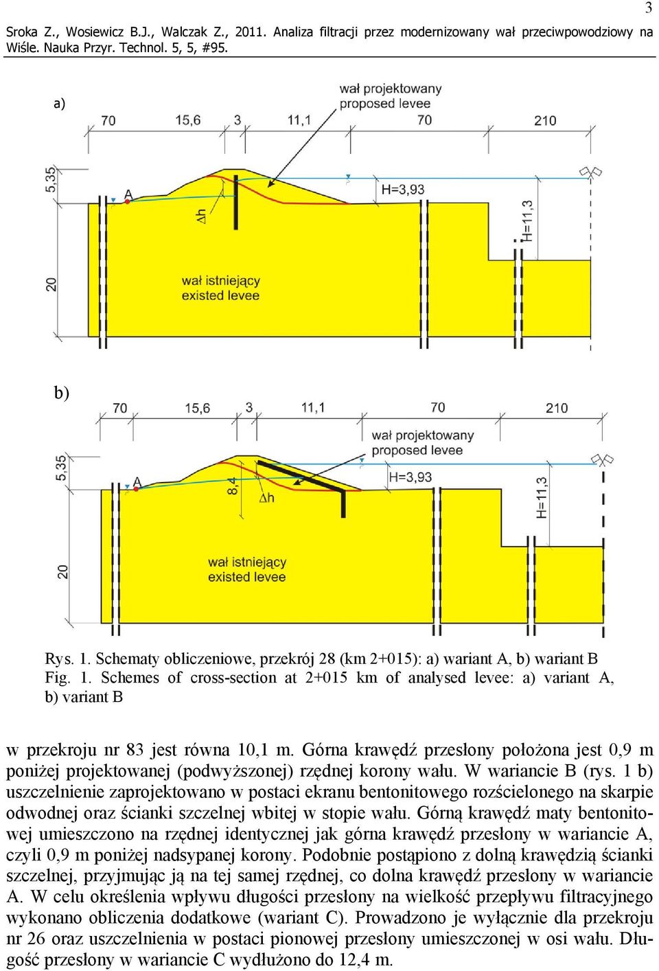 Schemes of cross-section at 2+015 km of analysed levee: a) variant A, b) variant B w przekroju nr 83 jest równa 10,1 m.