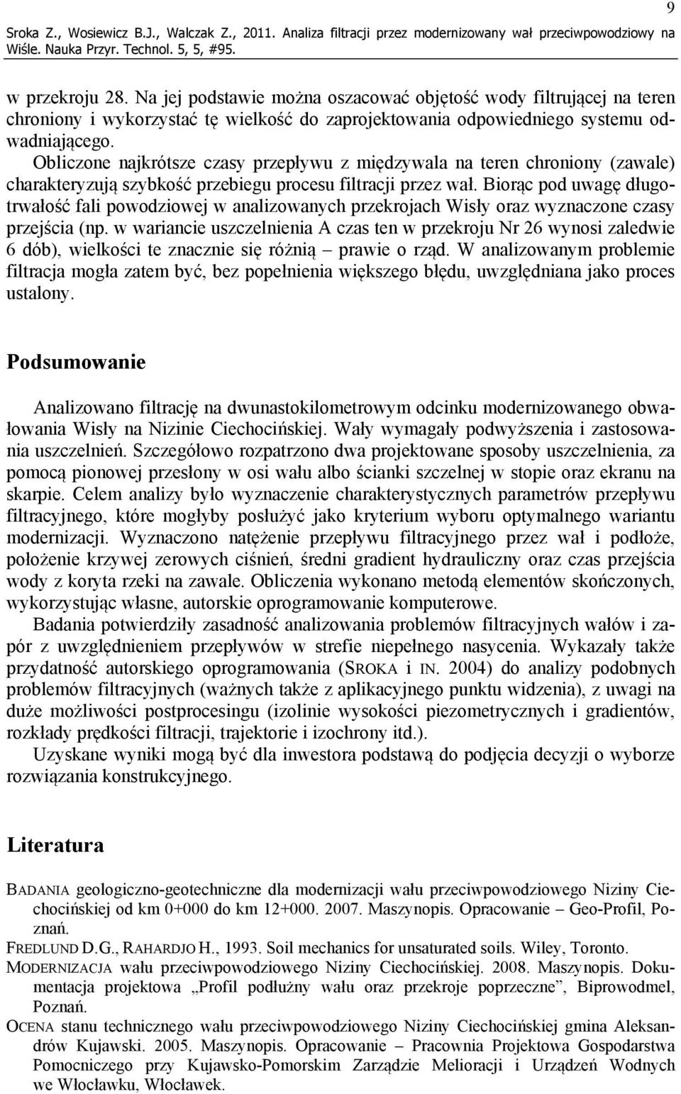 Obliczone najkrótsze czasy przepływu z międzywala na teren chroniony (zawale) charakteryzują szybkość przebiegu procesu filtracji przez wał.