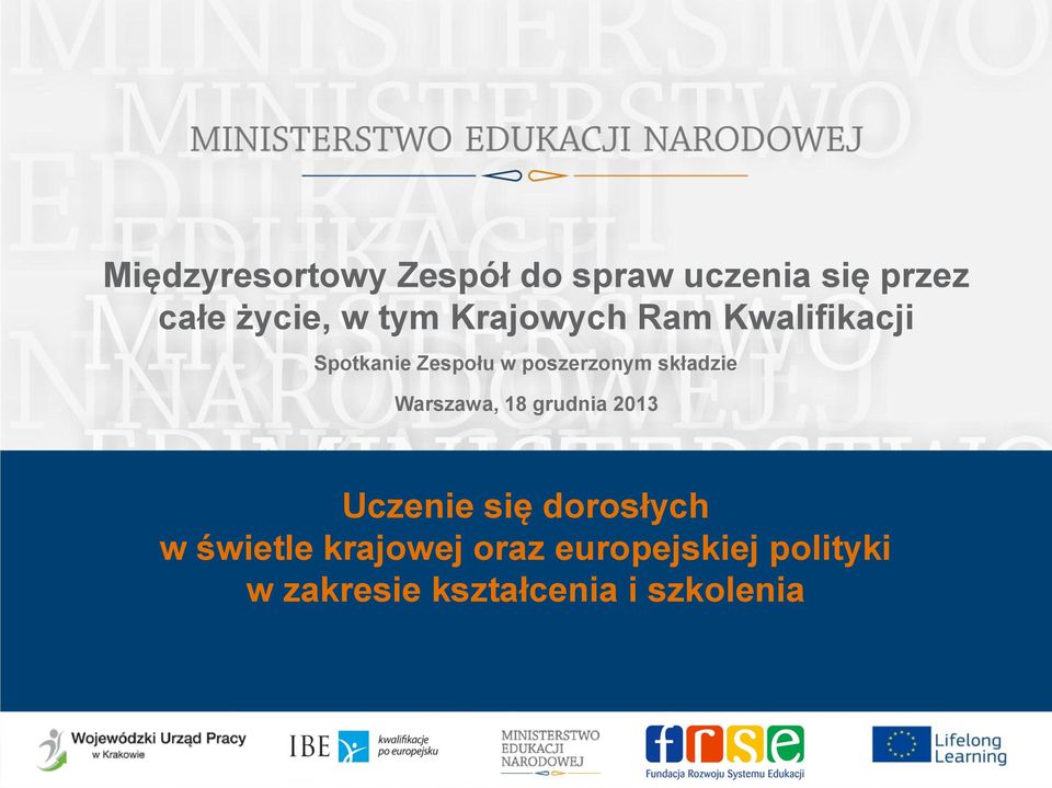 składzie Warszawa, 18 grudnia 2013 Uczenie się dorosłych w