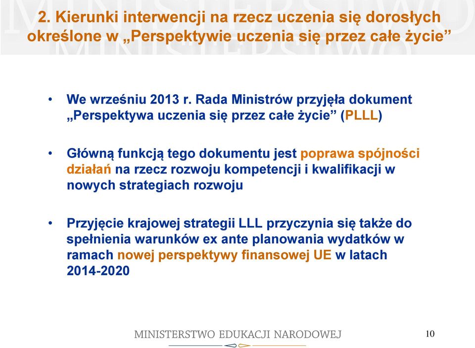 spójności działań na rzecz rozwoju kompetencji i kwalifikacji w nowych strategiach rozwoju Przyjęcie krajowej strategii LLL