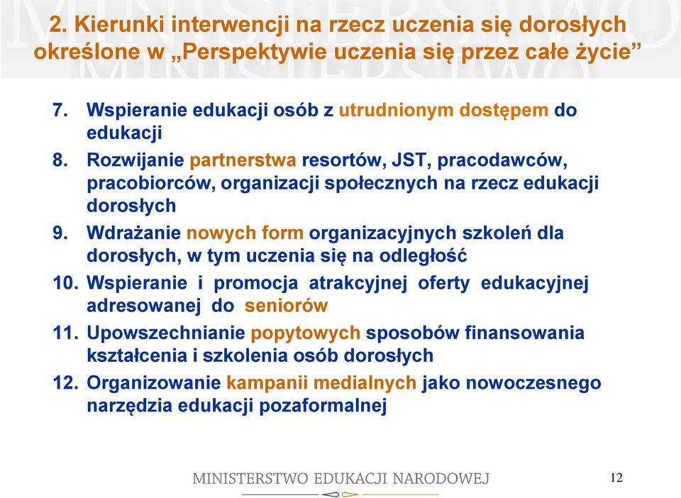 Rozwijanie partnerstwa resortów, JST, pracodawców, pracobiorców, organizacji społecznych na rzecz edukacji dorosłych 9.