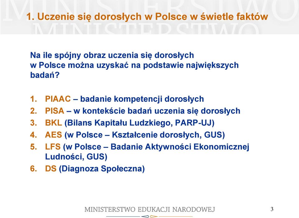 PISA w kontekście badań uczenia się dorosłych 3. BKL (Bilans Kapitału Ludzkiego, PARP-UJ) 4.