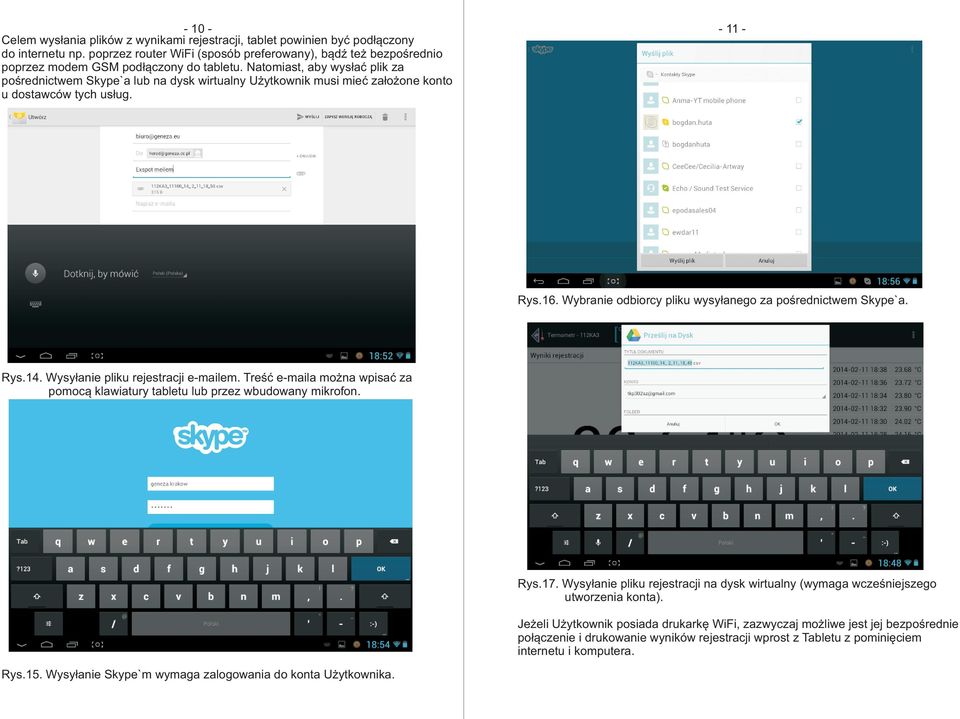 Natomiast, aby wys³aæ plik za poœrednictwem Skype`a lub na dysk wirtualny U ytkownik musi mieæ za³o one konto u dostawców tych us³ug. - 11 - Rys.16.