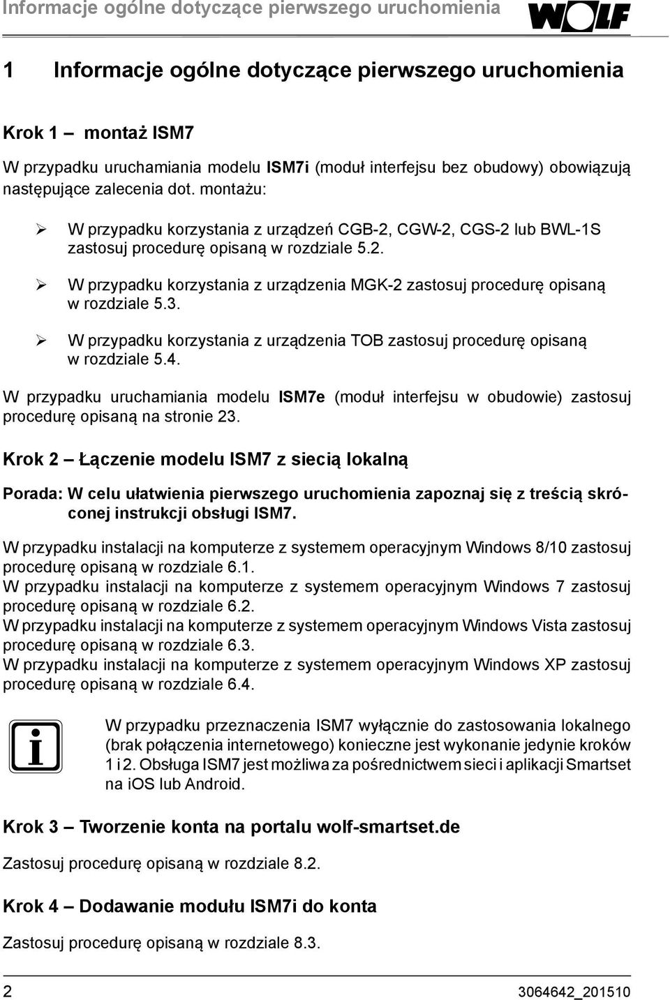 3. W przypadku korzystania z urządzenia TOB zastosuj procedurę opisaną w rozdziale 5.4. W przypadku uruchamiania modelu ISM7e (moduł interfejsu w obudowie) zastosuj procedurę opisaną na stronie 23.