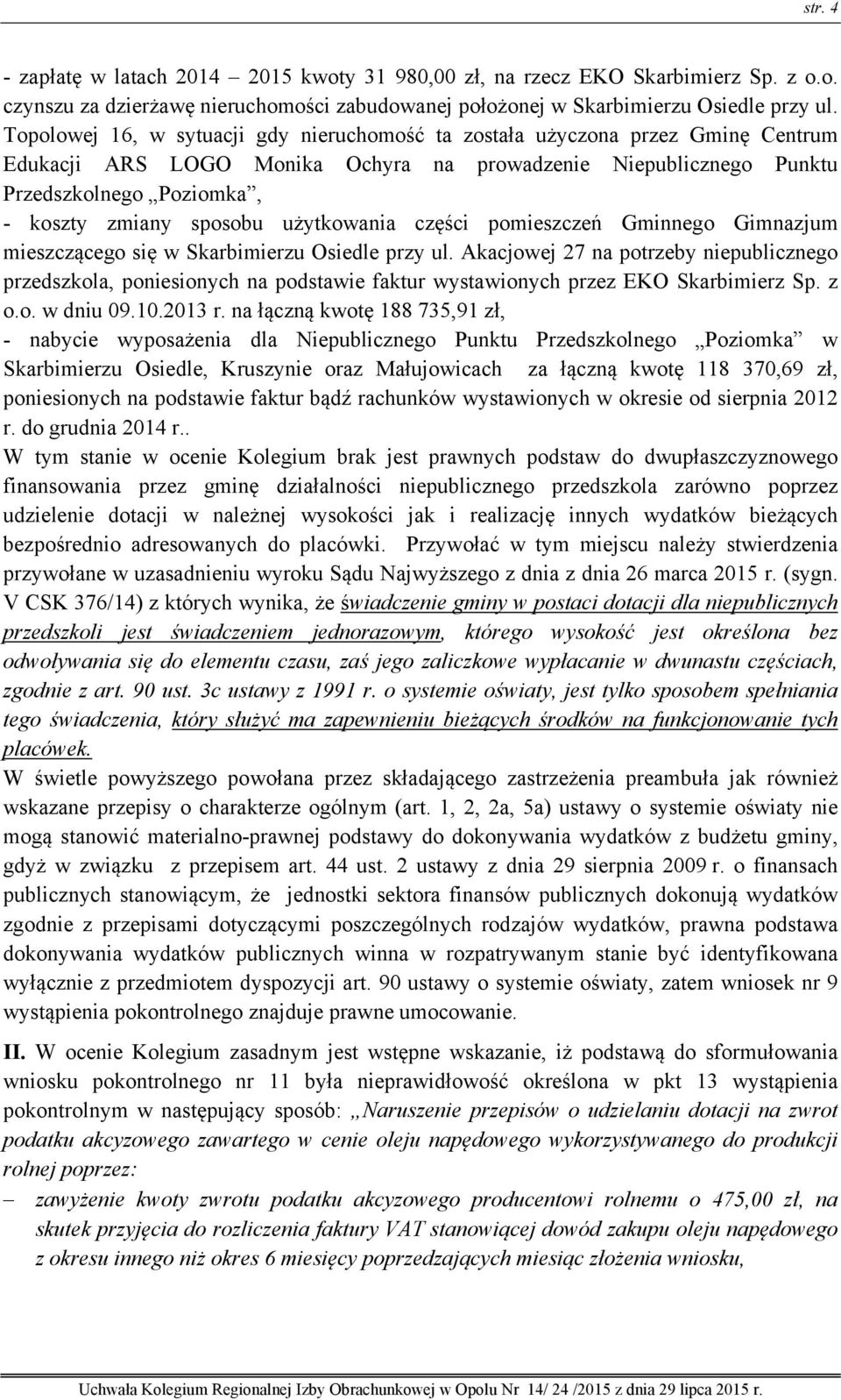 użytkowania części pomieszczeń Gminnego Gimnazjum mieszczącego się w Skarbimierzu Osiedle przy ul.