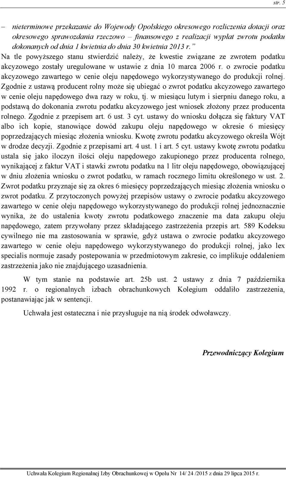 o zwrocie podatku akcyzowego zawartego w cenie oleju napędowego wykorzystywanego do produkcji rolnej.