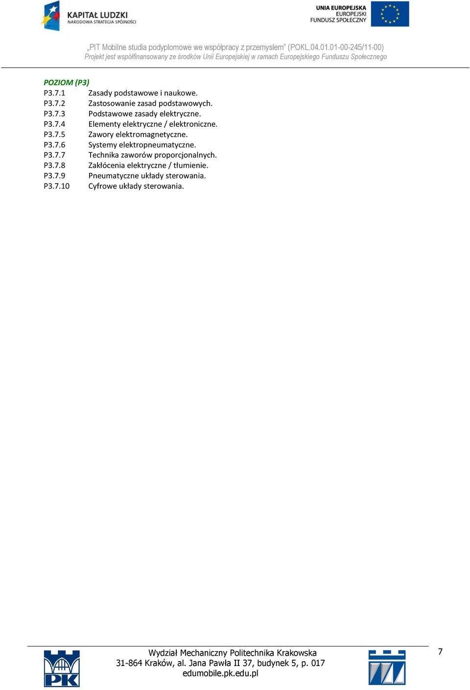 P3.7.7 Technika zaworów proporcjonalnych. P3.7.8 Zakłócenia elektryczne / tłumienie. P3.7.9 Pneumatyczne układy sterowania. P3.7. Cyfrowe układy sterowania.