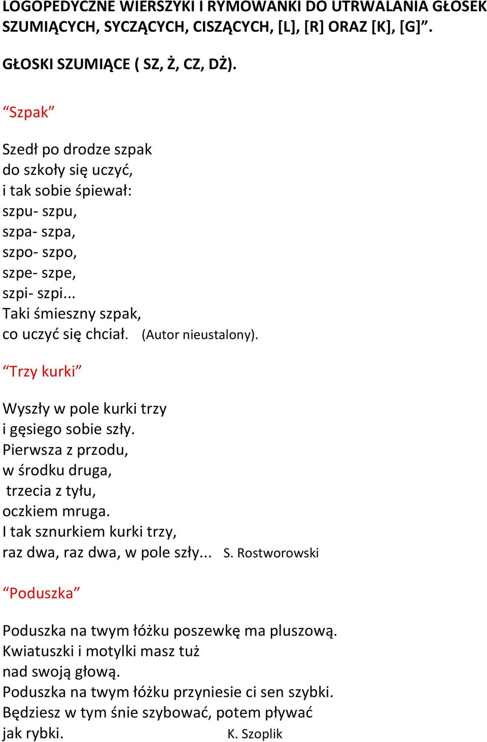 (Autor nieustalony). Trzy kurki Wyszły w pole kurki trzy i gęsiego sobie szły. Pierwsza z przodu, w środku druga, trzecia z tyłu, oczkiem mruga.