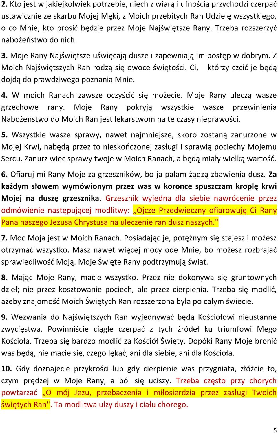 Ci, którzy czcid je będą dojdą do prawdziwego poznania Mnie. 4. W moich Ranach zawsze oczyścid się możecie. Moje Rany uleczą wasze grzechowe rany.