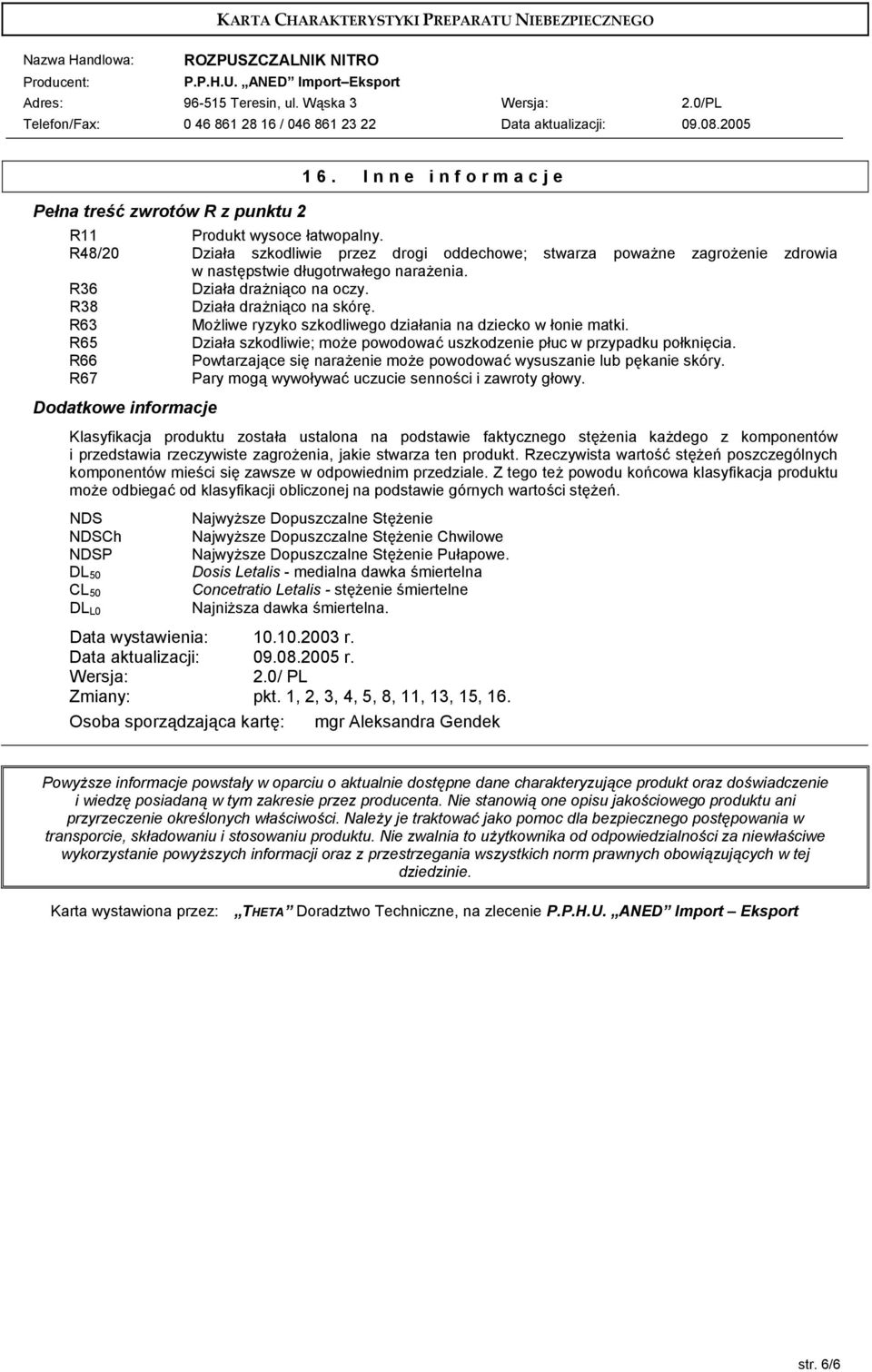 uc w przypadku po?knigcia. R66 Powtarzaj!ce sig narafenie mofe powodowae wysuszanie lub pgkanie skóry. R67 Pary mog! wywo?ywae uczucie sennodci i zawroty g?owy.