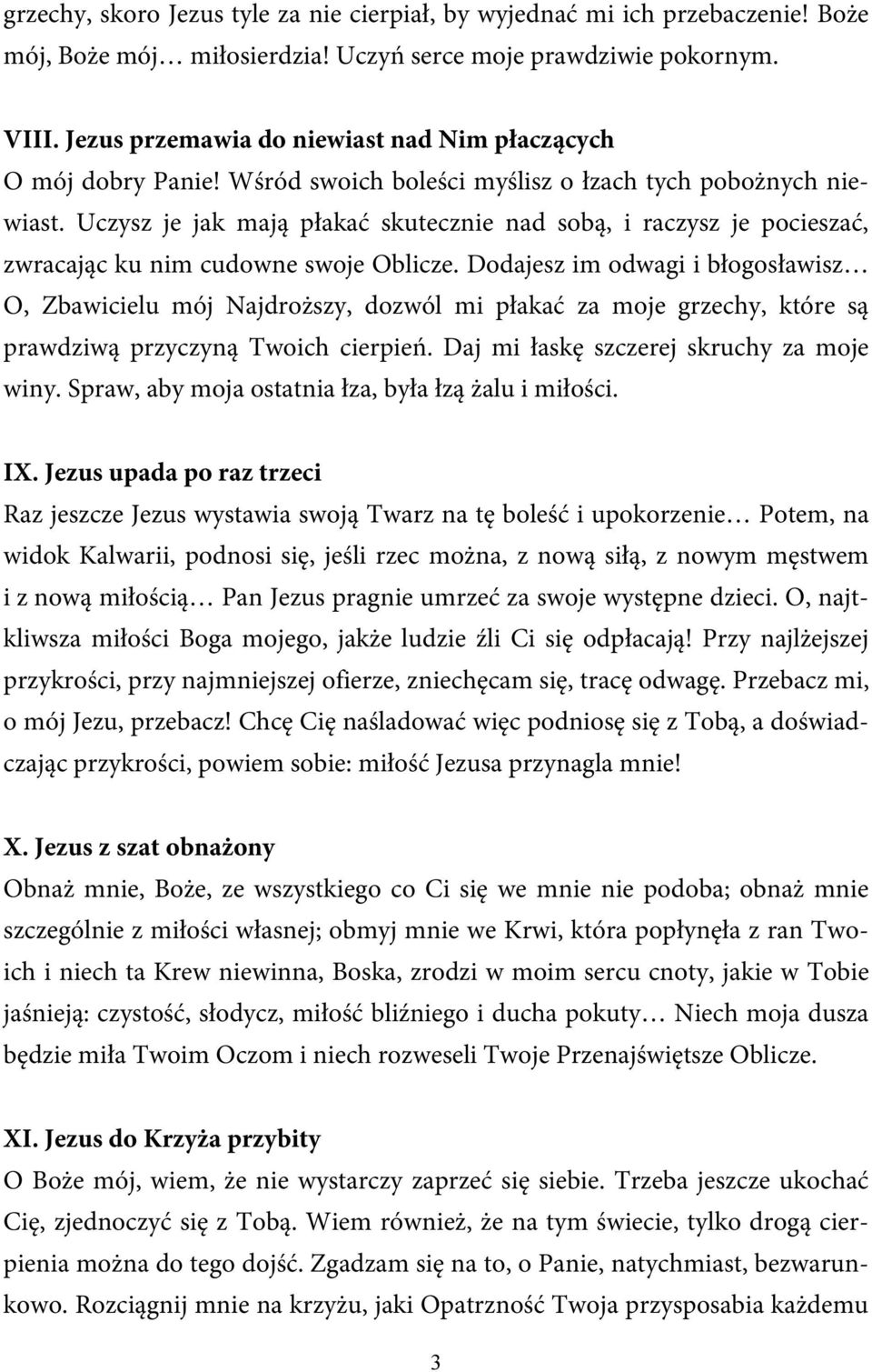 Uczysz je jak mają płakać skutecznie nad sobą, i raczysz je pocieszać, zwracając ku nim cudowne swoje Oblicze.