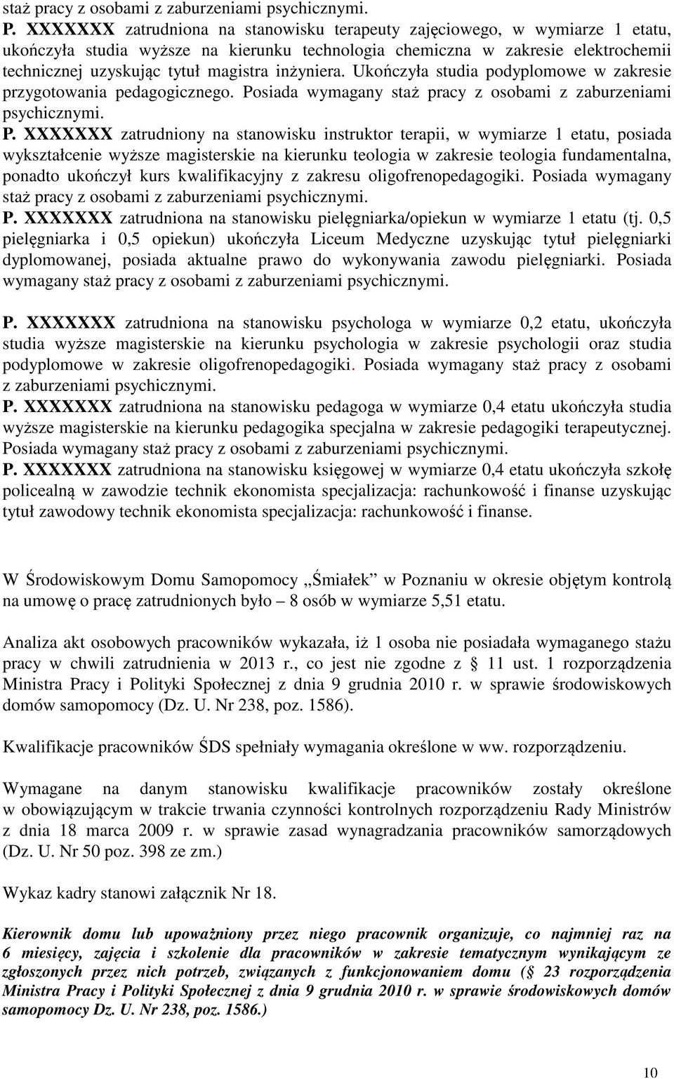 inżyniera. Ukończyła studia podyplomowe w zakresie przygotowania pedagogicznego.