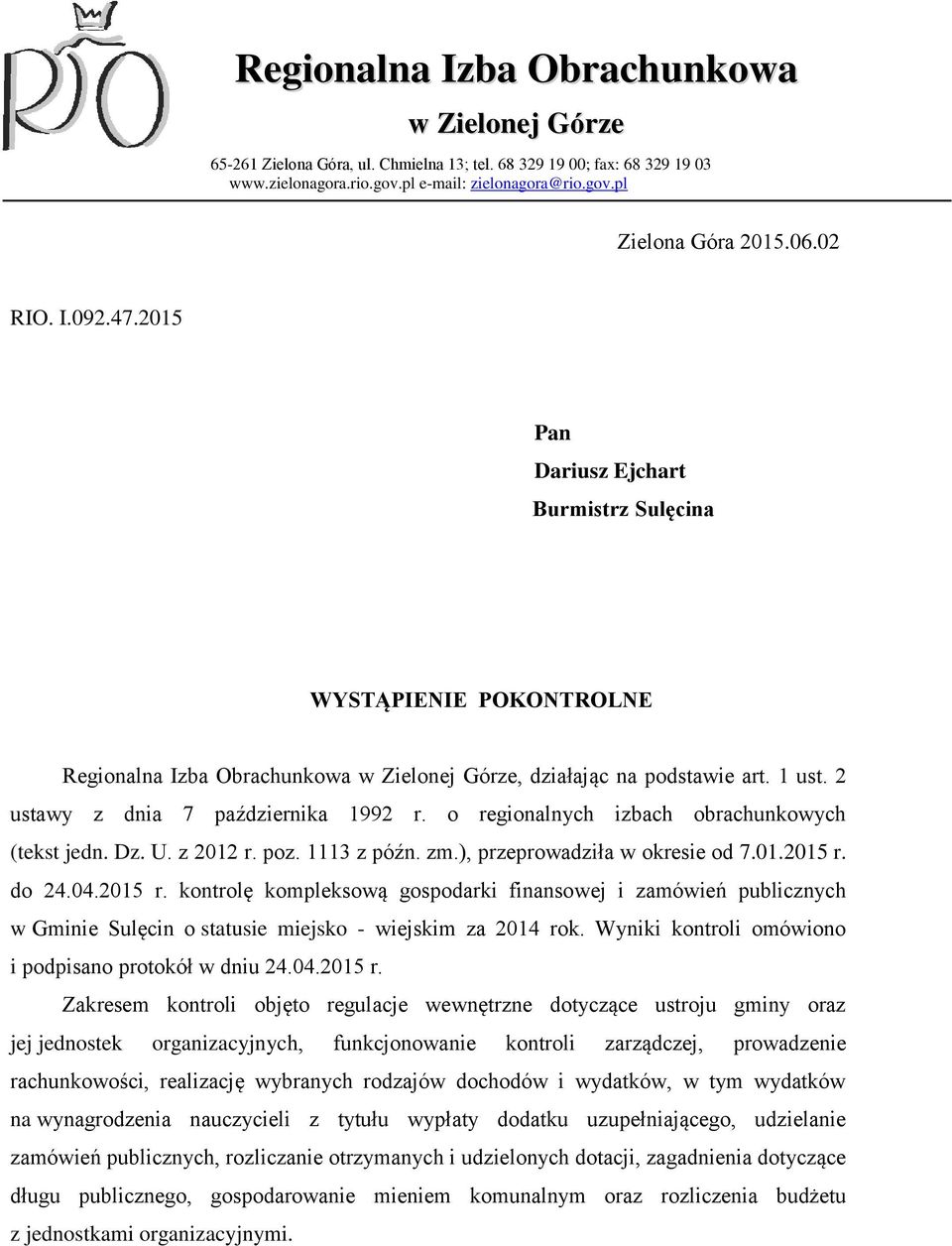 2 ustawy z dnia 7 października 1992 r. o regionalnych izbach obrachunkowych (tekst jedn. Dz. U. z 2012 r. poz. 1113 z późn. zm.), przeprowadziła w okresie od 7.01.2015 r.