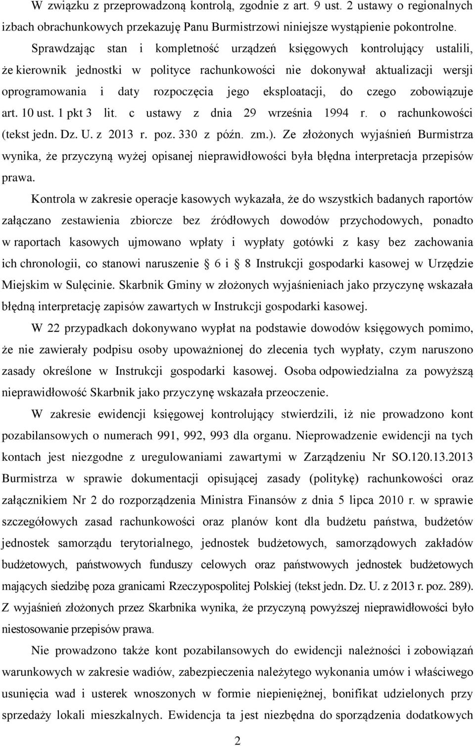 eksploatacji, do czego zobowiązuje art. 10 ust. 1 pkt 3 lit. c ustawy z dnia 29 września 1994 r. o rachunkowości (tekst jedn. Dz. U. z 2013 r. poz. 330 z późn. zm.).