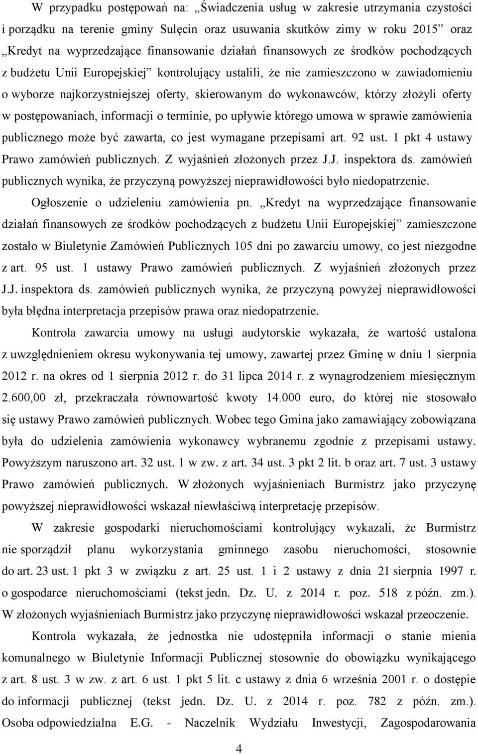 którzy złożyli oferty w postępowaniach, informacji o terminie, po upływie którego umowa w sprawie zamówienia publicznego może być zawarta, co jest wymagane przepisami art. 92 ust.