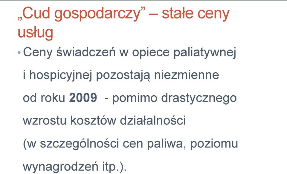 od roku 2009 - pomimo drastycznego wzrostu kosztów