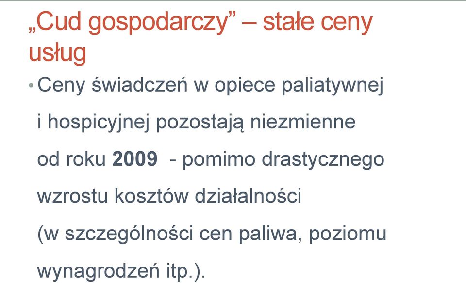 od roku 2009 - pomimo drastycznego wzrostu kosztów