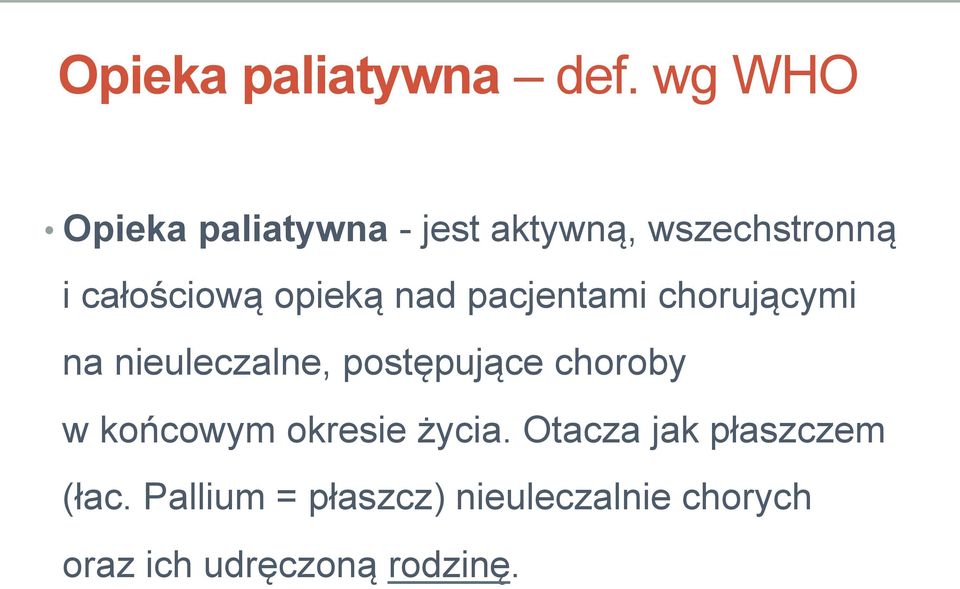 opieką nad pacjentami chorującymi na nieuleczalne, postępujące choroby