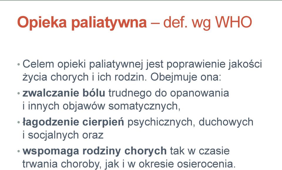 Obejmuje ona: zwalczanie bólu trudnego do opanowania i innych objawów somatycznych,