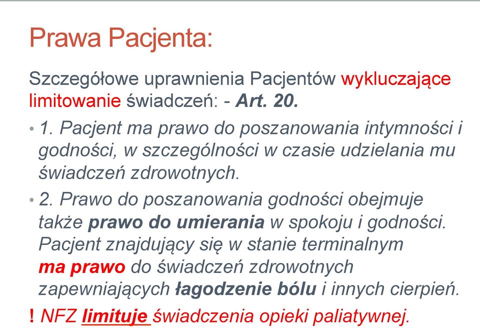 Prawo do poszanowania godności obejmuje także prawo do umierania w spokoju i godności.