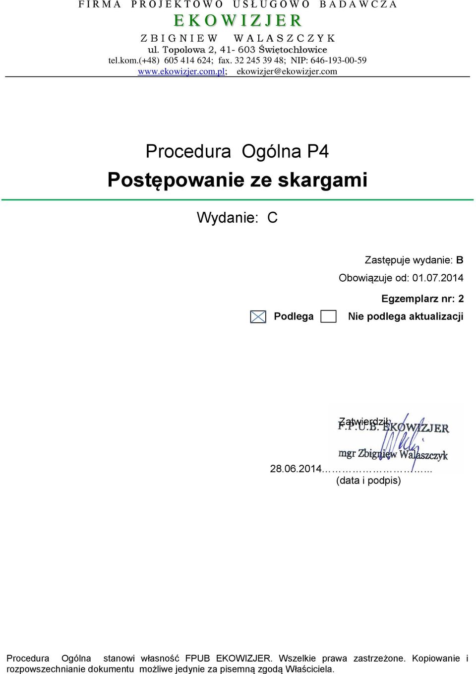 com Procedura Ogólna P4 Postępowanie ze skargami Zastępuje wydanie: B Obowiązuje od: 01.07.