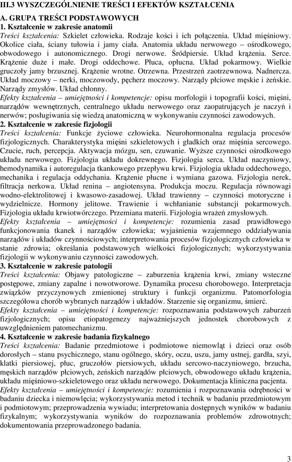 KrąŜenie duŝe i małe. Drogi oddechowe. Płuca, opłucna. Układ pokarmowy. Wielkie gruczoły jamy brzusznej. KrąŜenie wrotne. Otrzewna. Przestrzeń zaotrzewnowa. Nadnercza.