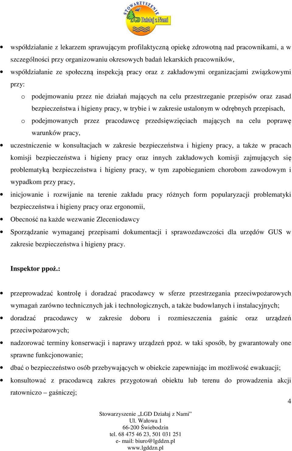 zakresie ustalonym w odrębnych przepisach, o podejmowanych przez pracodawcę przedsięwzięciach mających na celu poprawę warunków pracy, uczestniczenie w konsultacjach w zakresie bezpieczeństwa i