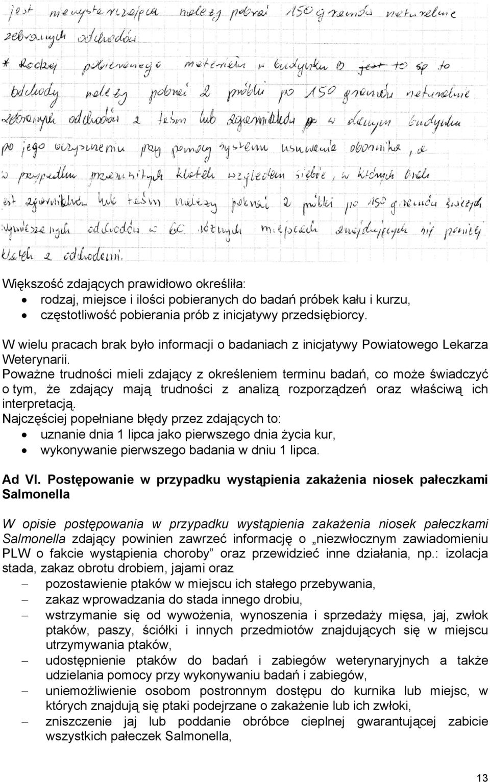 Poważne trudności mieli zdający z określeniem terminu badań, co może świadczyć o tym, że zdający mają trudności z analizą rozporządzeń oraz właściwą ich interpretacją.