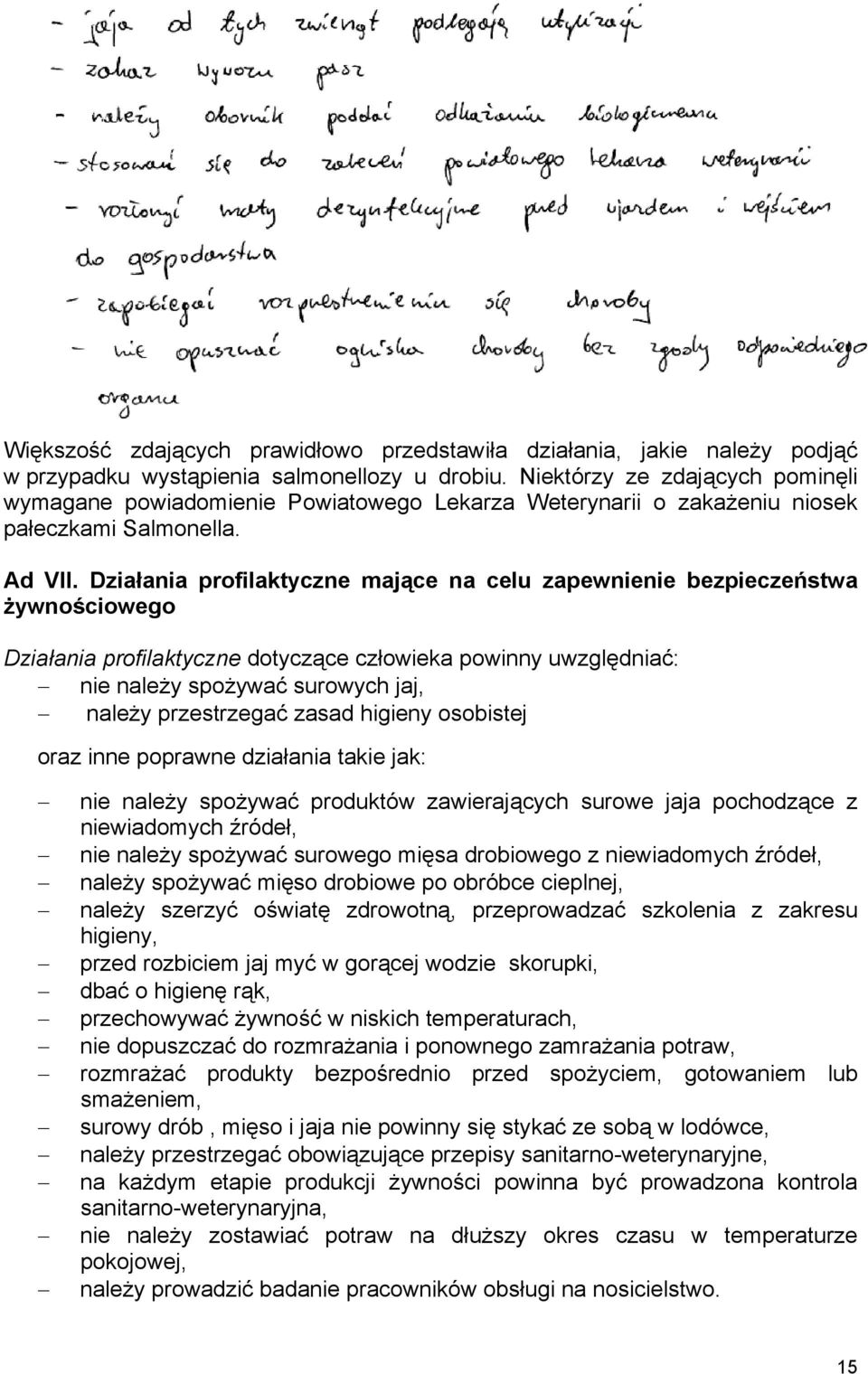 Działania profilaktyczne mające na celu zapewnienie bezpieczeństwa żywnościowego Działania profilaktyczne dotyczące człowieka powinny uwzględniać: nie należy spożywać surowych jaj, należy