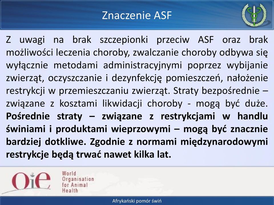 zwierząt. Straty bezpośrednie związane z kosztami likwidacji choroby - mogą być duże.