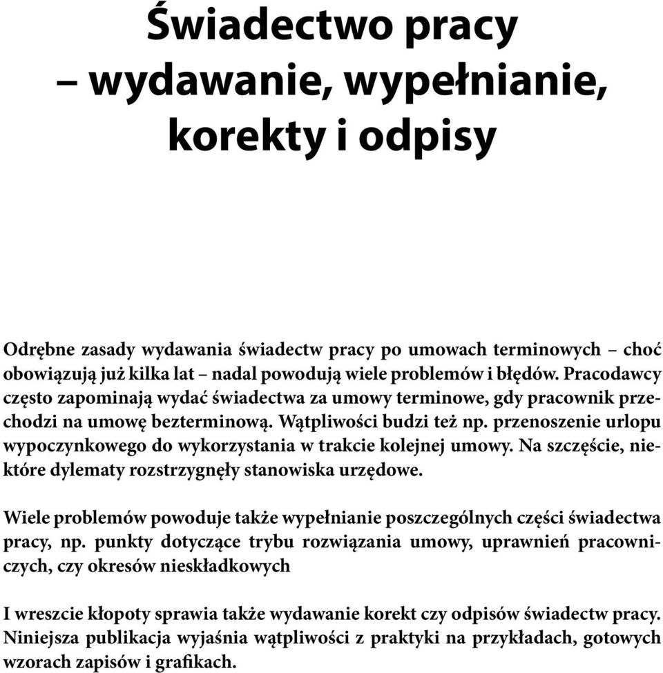 przenoszenie urlopu wypoczynkowego do wykorzystania w trakcie kolejnej umowy. Na szczęście, niektóre dylematy rozstrzygnęły stanowiska urzędowe.