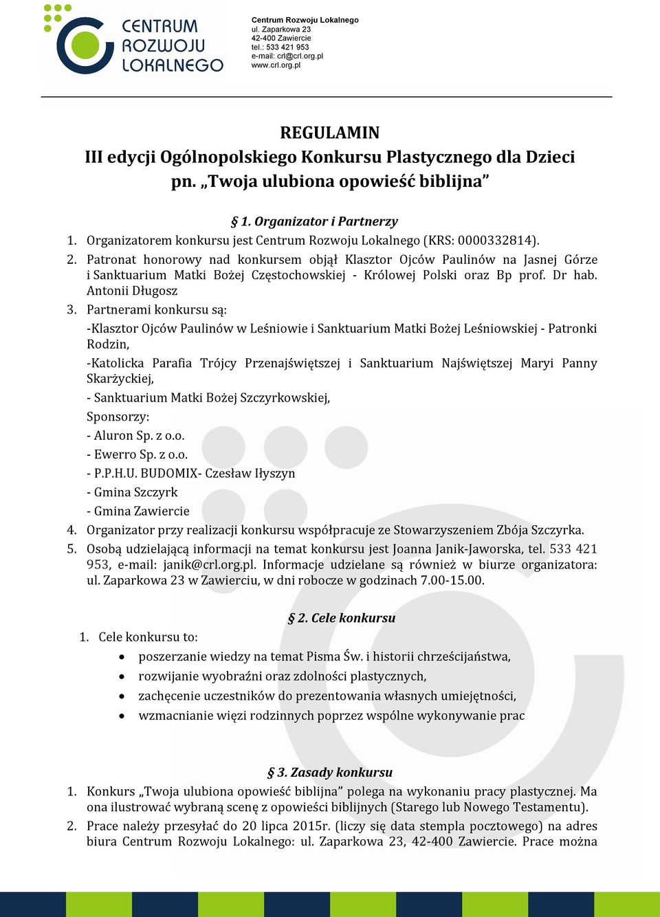 Patronat honorowy nad konkursem objął Klasztor Ojców Paulinów na Jasnej Górze i Sanktuarium Matki Bożej Częstochowskiej - Królowej Polski oraz Bp prof. Dr hab. Antonii Długosz 3.