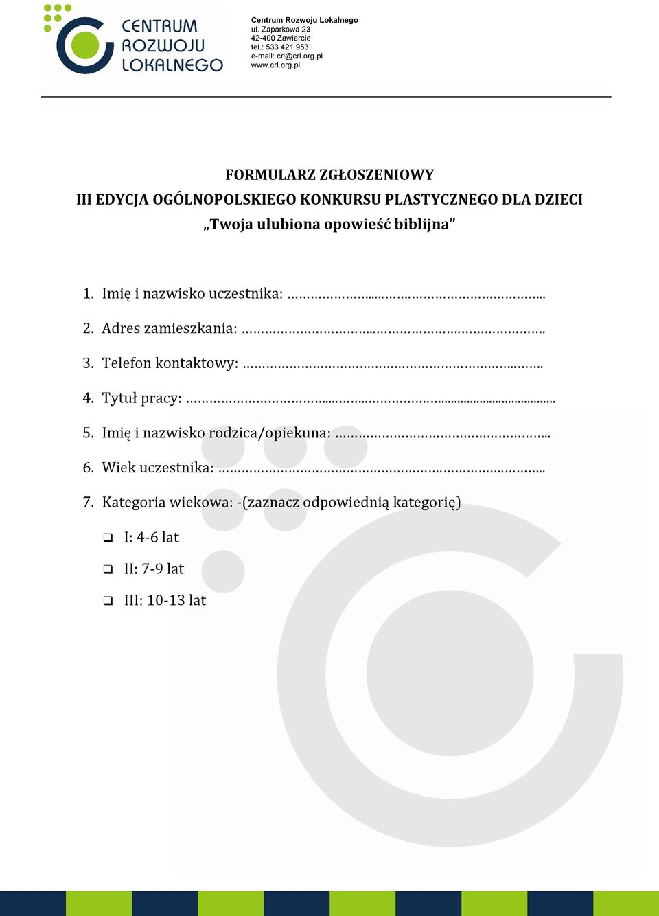 Telefon kontaktowy:... 4. Tytuł pracy:......... 5. Imię i nazwisko rodzica/opiekuna:.. 6.