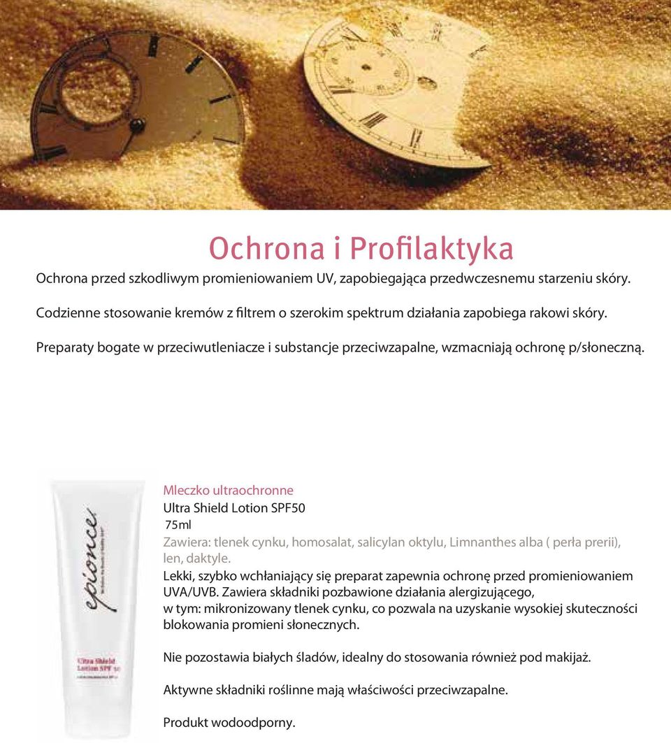 Mleczko ultraochronne Ultra Shield Lotion SPF50 75ml Zawiera: tlenek cynku, homosalat, salicylan oktylu, Limnanthes alba ( perła prerii), len, daktyle.